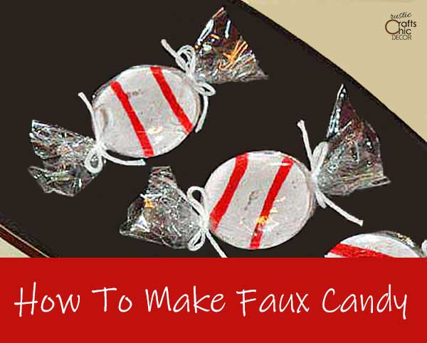How To Make Faux Candy - Rustic Crafts & DIY